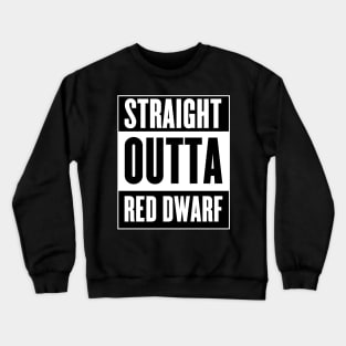 Straight Outta Red Dwarf Crewneck Sweatshirt